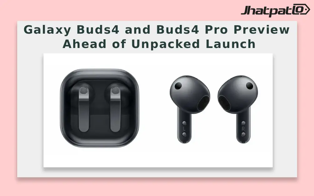  Galaxy Buds4 and Buds4 Pro Preview Ahead of Unpacked Launch